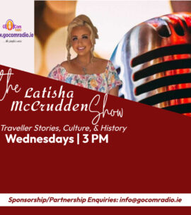 The Latisha McCrudden Show: Traveller Stories, Culture, & History, Wednesdays 3PM